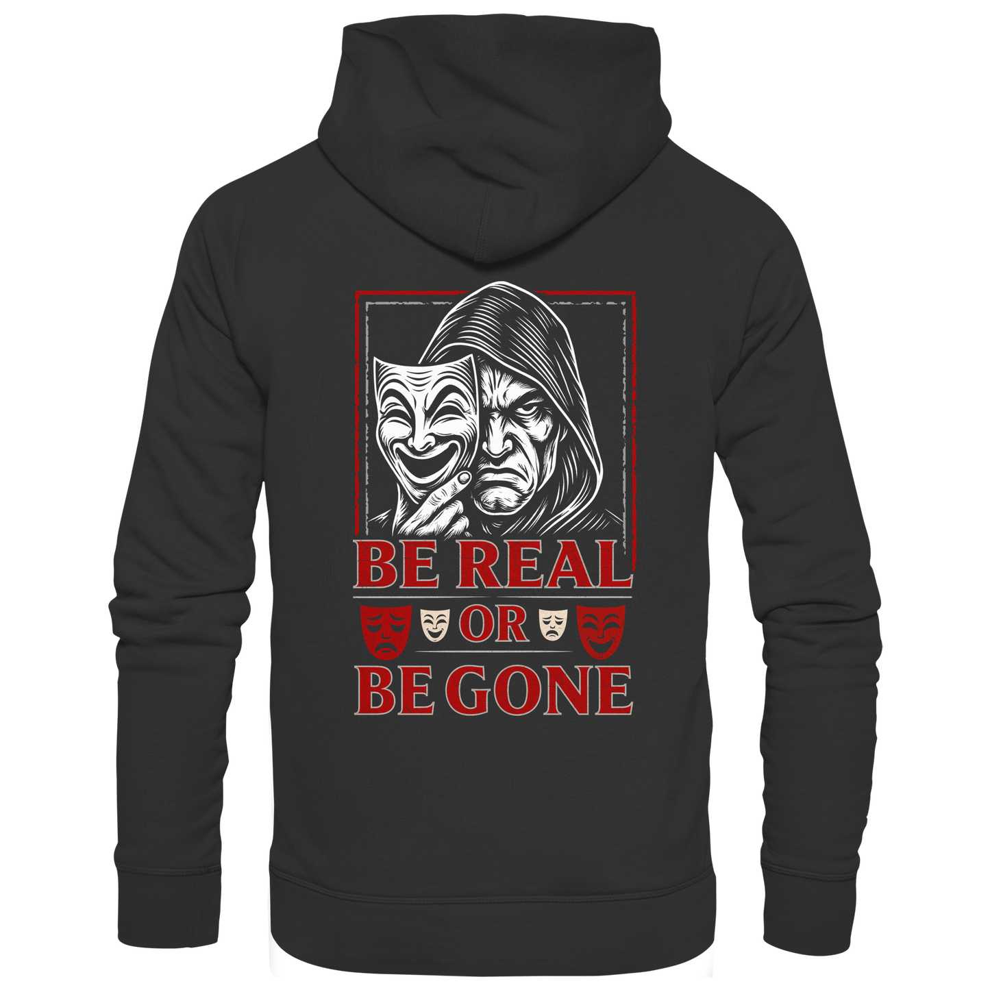 Be Real Or Be Gone - Premium Unisex Hoodie