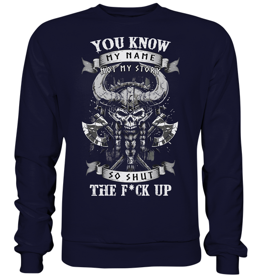 You Know My Name Not My Story - Basic Sweatshirt
