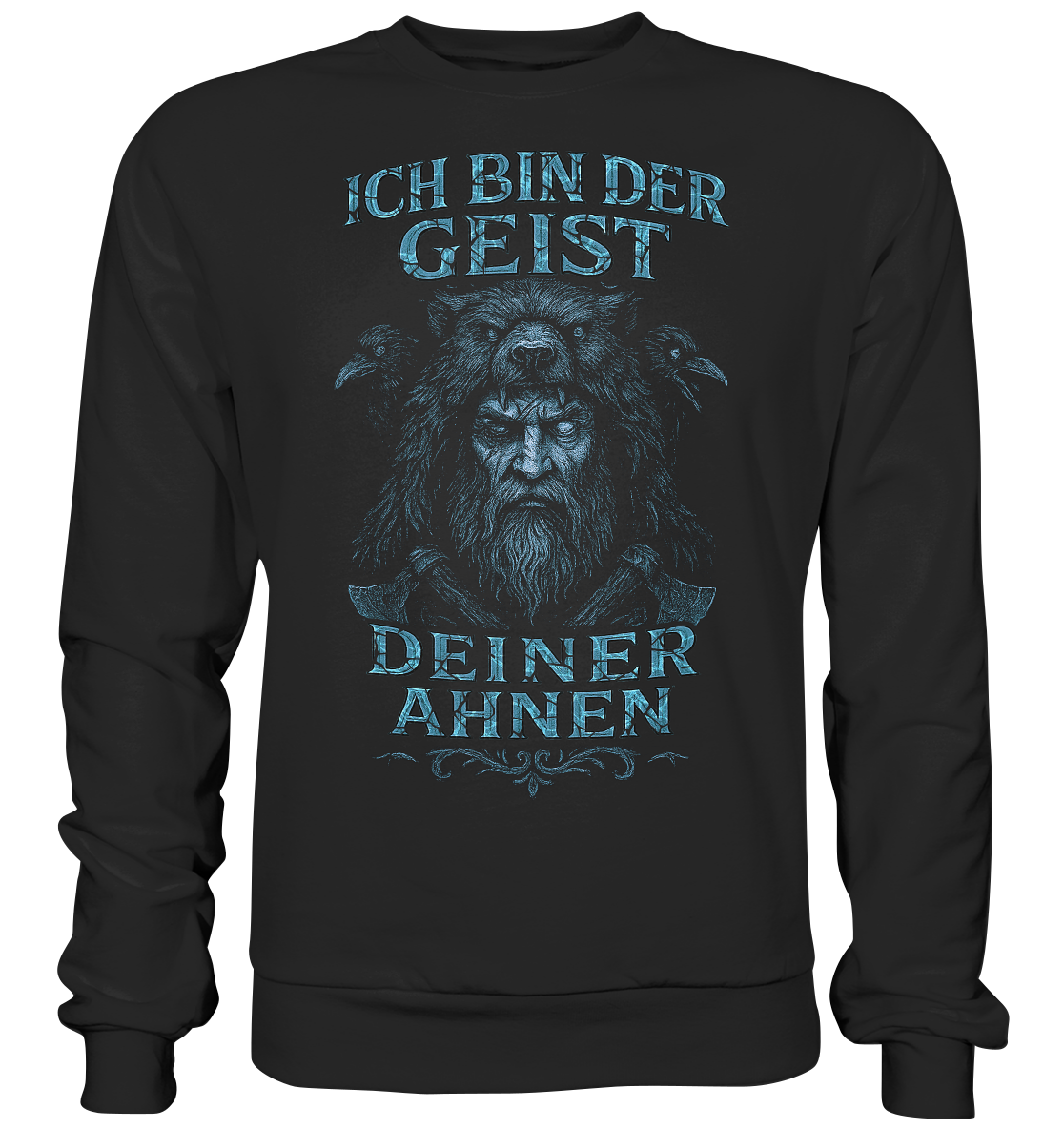 Ich Bin Der Geist Deiner Ahnen - Basic Sweatshirt