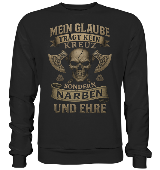 Meiin Glaube Trägt Narben und Ehre - Basic Sweatshirt