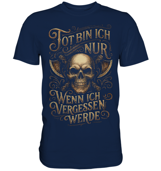 Tot Bin Ich Nur ..... - Classic Shirt
