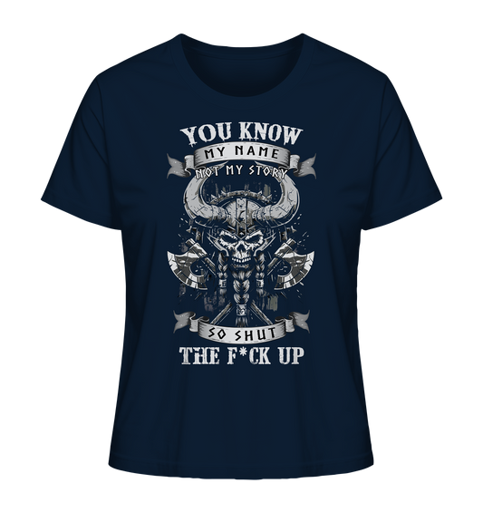 You Know My Name Not My Story - Ladies Organic Shirt