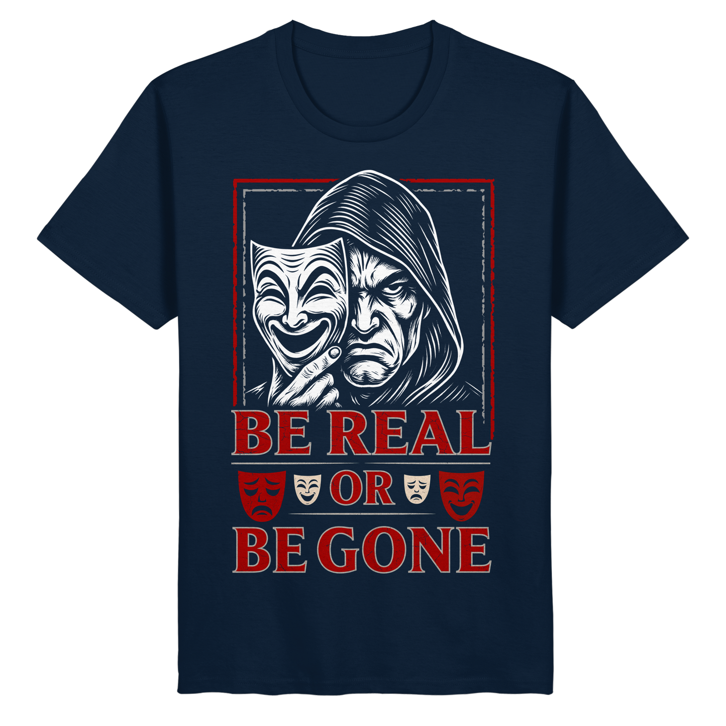 Be Real Or Be Gone - Organic Basic Shirt