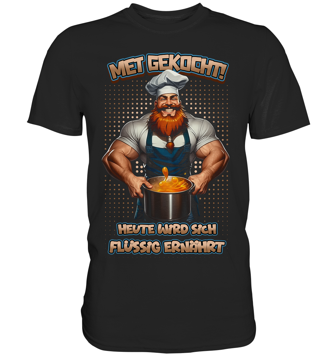 Heute Wird Sich Flüssig Ernährt - Premium Shirt