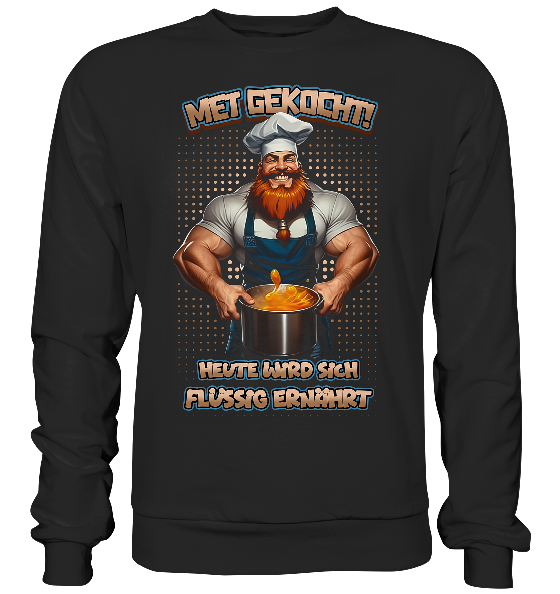 Heute Wird Sich Flüssig Ernährt - Premium Sweatshirt