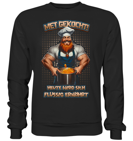 Heute Wird Sich Flüssig Ernährt - Premium Sweatshirt