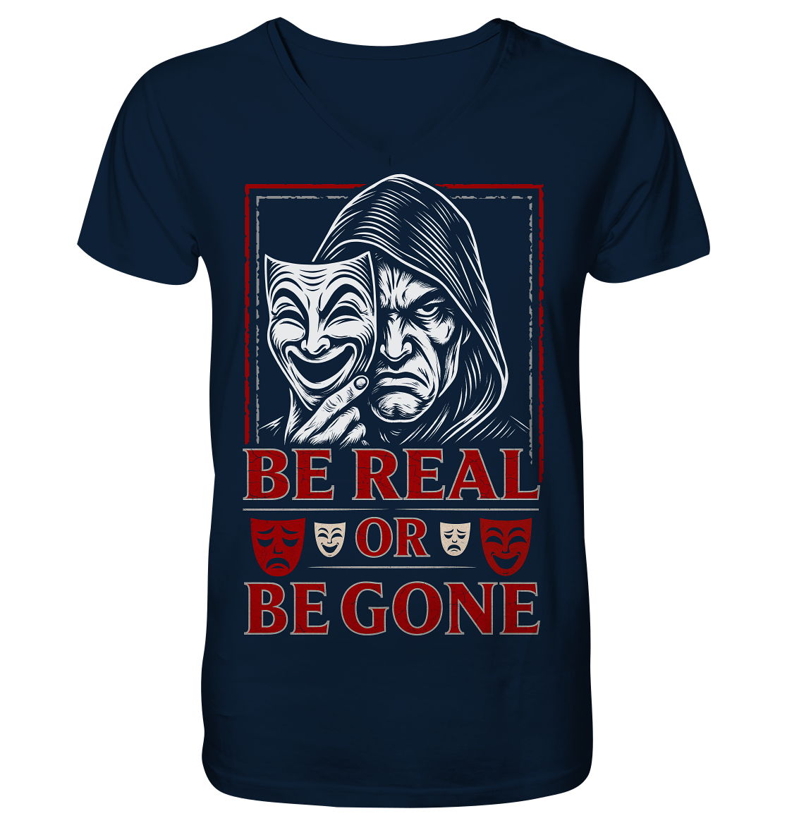 Be Real Or Be Gone - V-Neck Shirt