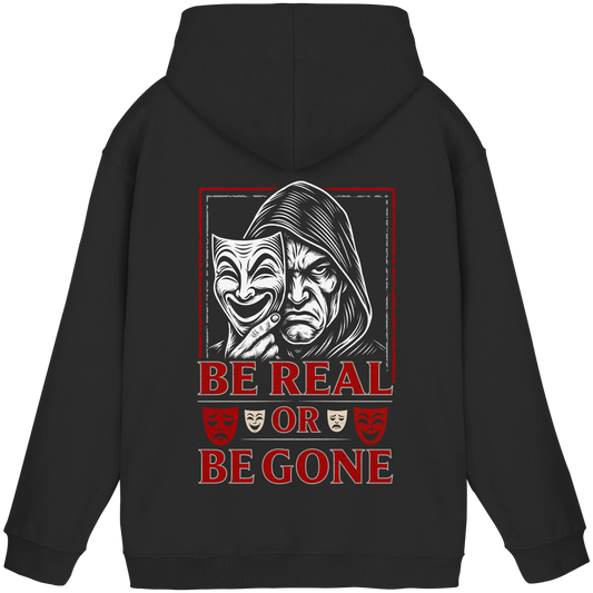 Be Real Or Be Gone - Basic Unisex Hoodie