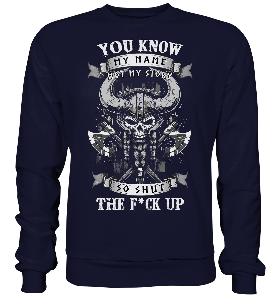 You Know My Name Not My Story - Basic Sweatshirt