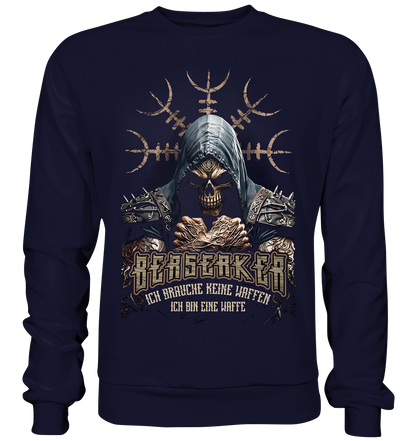 Berserker Ich Brauche Keine Waffen - Basic Sweatshirt