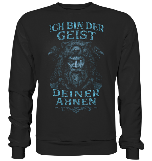Ich Bin Der Geist Deiner Ahnen - Basic Sweatshirt