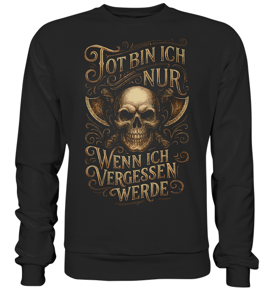 Tot Bin Ich Nur ..... - Basic Sweatshirt
