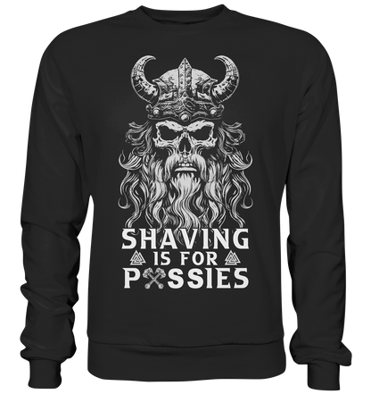 Shaving Is For Pussies  - Basic Sweatshirt