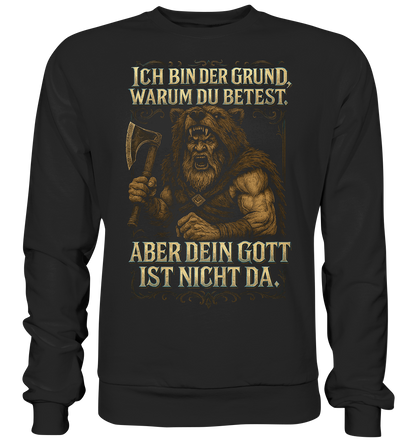 Ich Bin Der Grund ... - Basic Sweatshirt