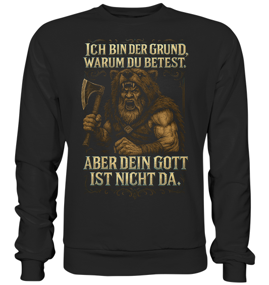 Ich Bin Der Grund ... - Basic Sweatshirt