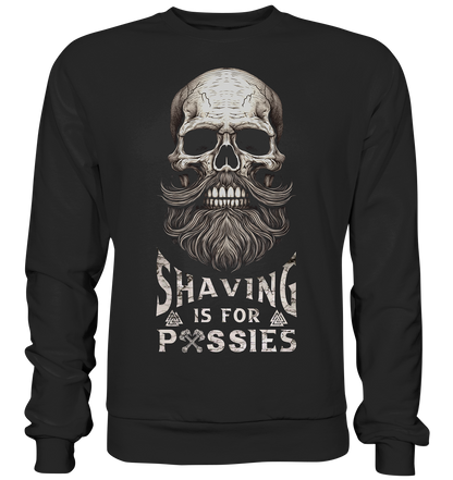 Shaving Is For Pussies - Basic Sweatshirt