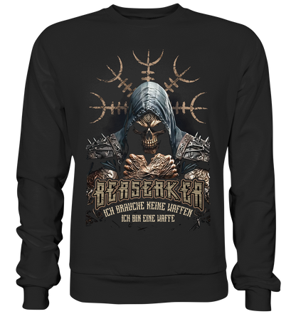 Berserker Ich Brauche Keine Waffen - Basic Sweatshirt