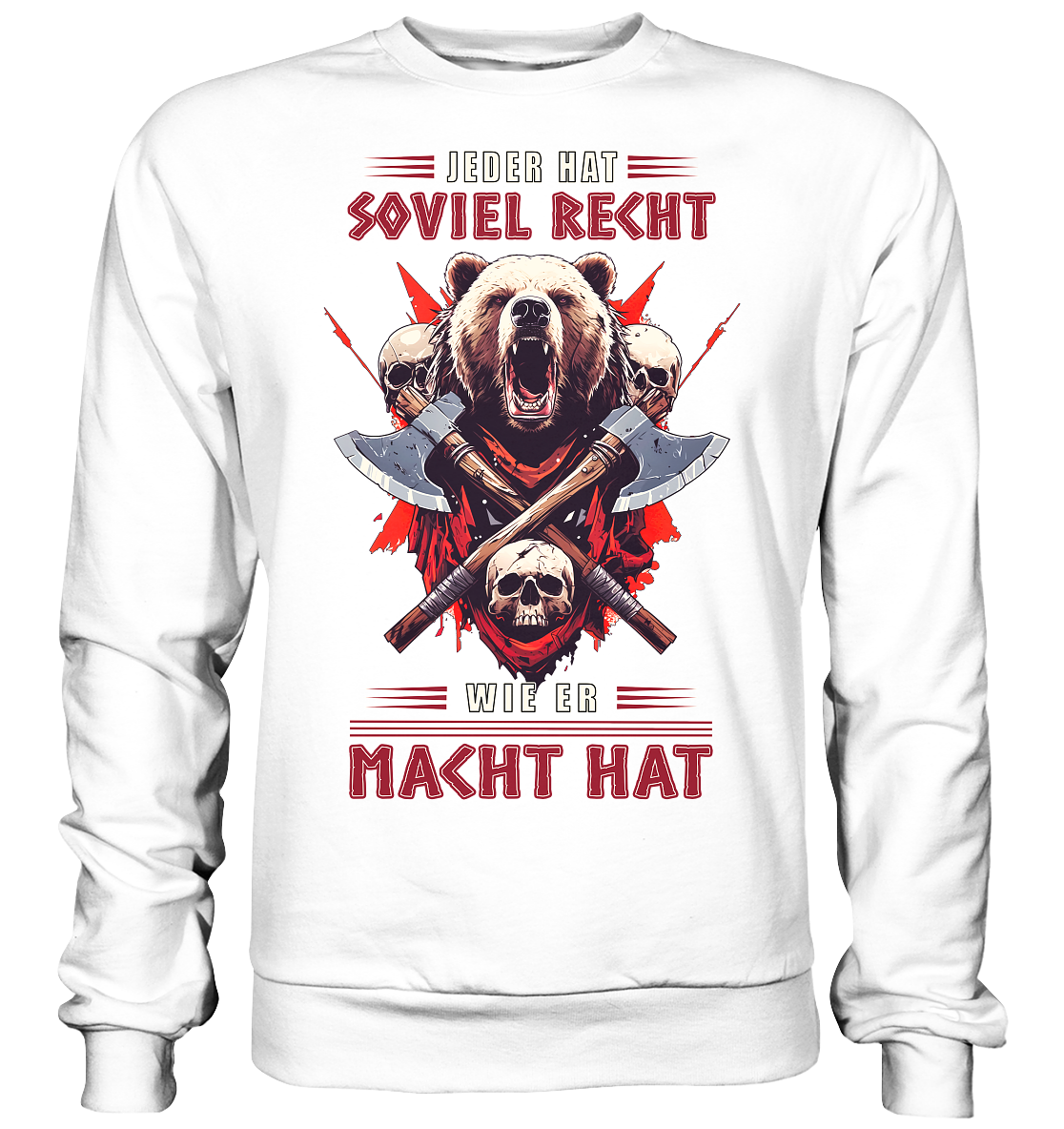 Jeder Hat Soviel Recht Wie Er Macht Hat - Basic Sweatshirt