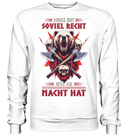 Jeder Hat Soviel Recht Wie Er Macht Hat - Basic Sweatshirt