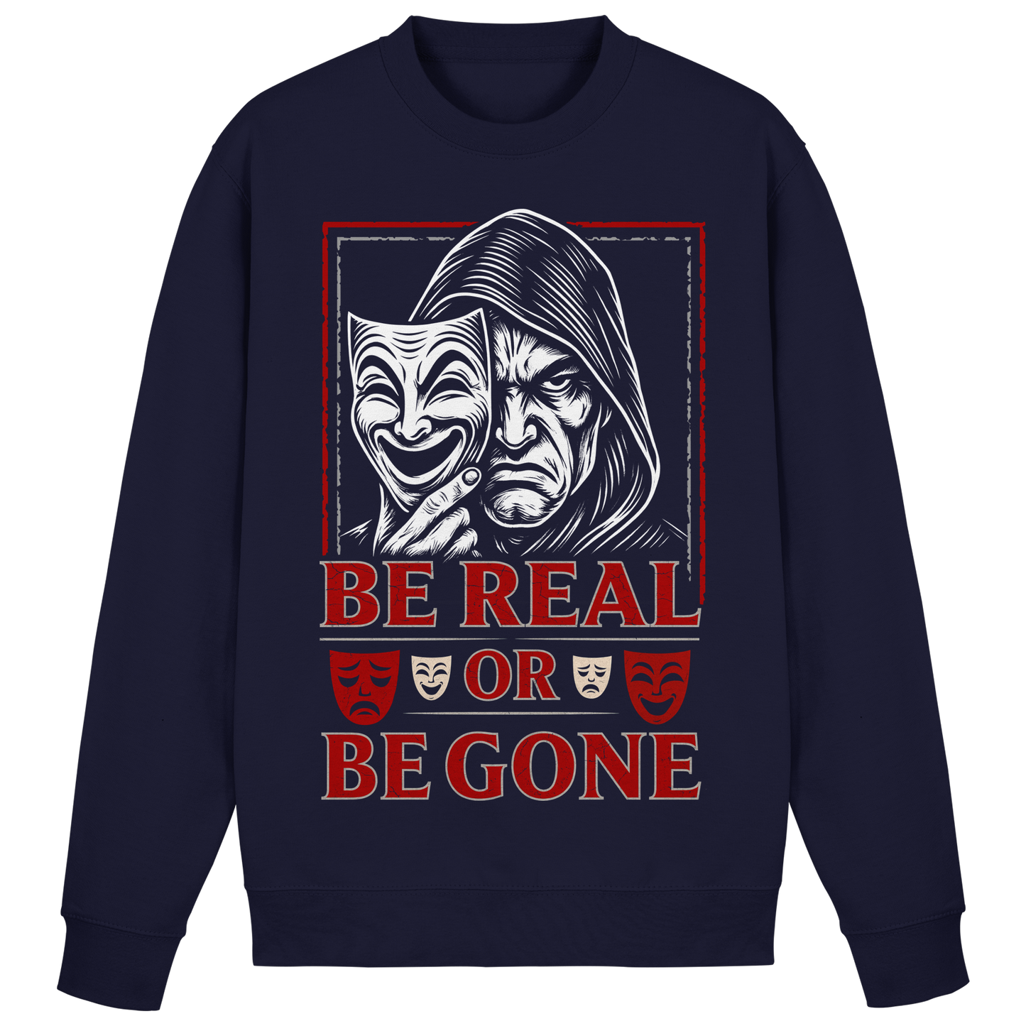 Be Real Or Be Gone  - Basic Sweatshirt