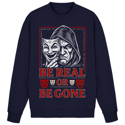 Be Real Or Be Gone  - Basic Sweatshirt