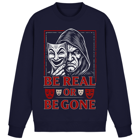 Be Real Or Be Gone  - Basic Sweatshirt