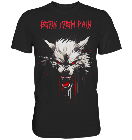 Born From Pain - Classic Shirt