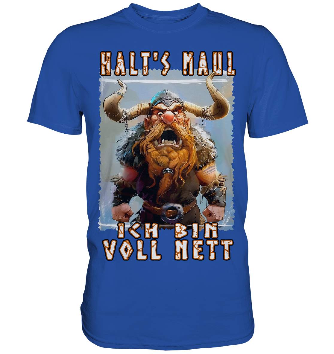 Halts Maul Ich Bin Voll Nett - Classic Shirt