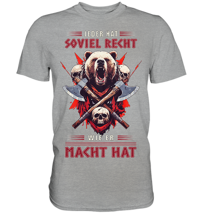 Jeder Hat Soviel Recht Wie Er Macht Hat - Classic Shirt