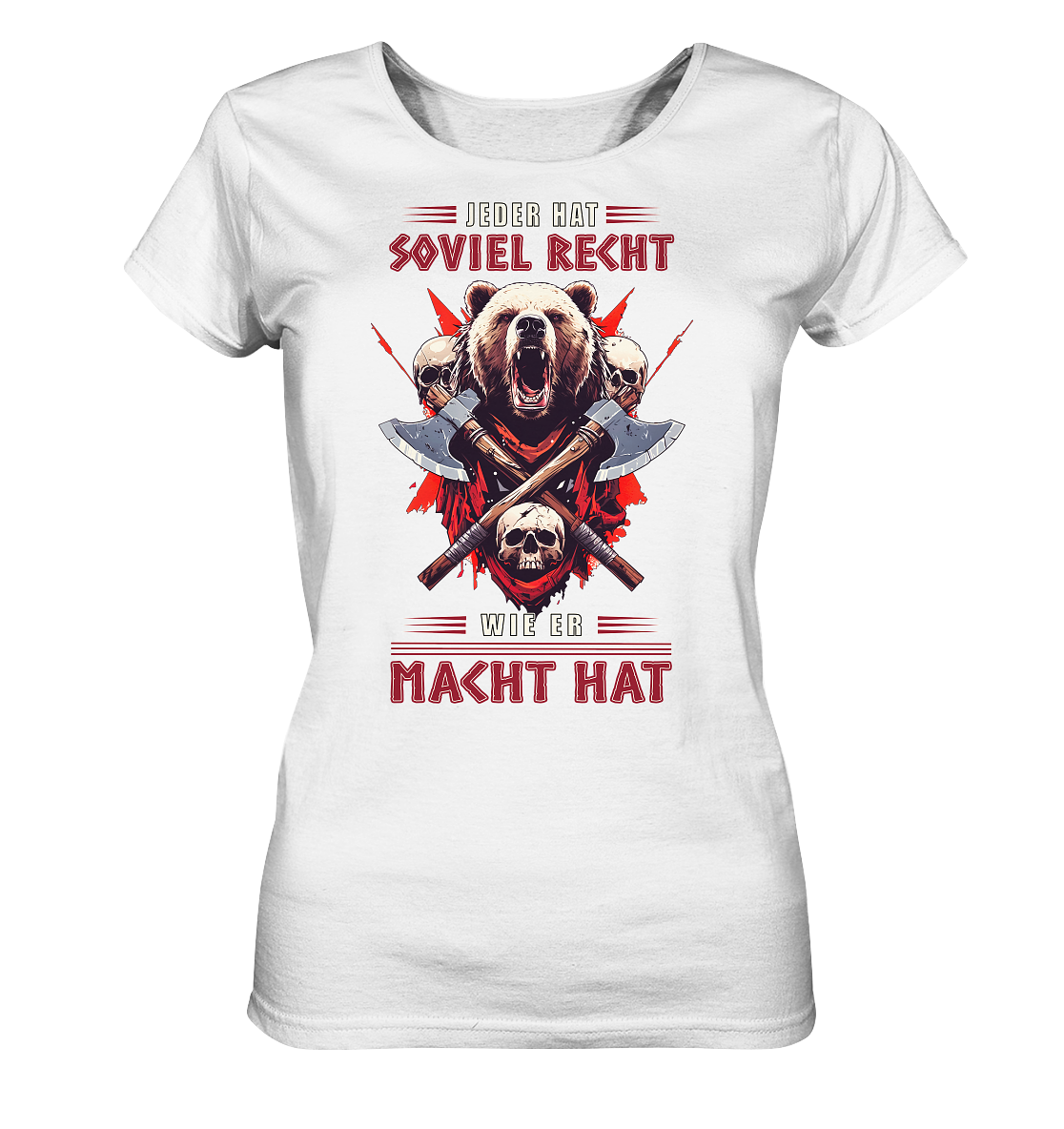 Jeder Hat Soviel Recht Wie Er Macht Hat - Ladies Organic Shirt