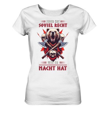 Jeder Hat Soviel Recht Wie Er Macht Hat - Ladies Organic Shirt