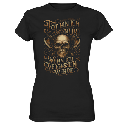 Tot Bin Ich Nur ..... - Ladies Premium Shirt
