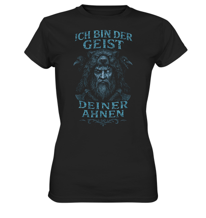 Ich Bin Der Geist Deiner Ahnen - Ladies Premium Shirt