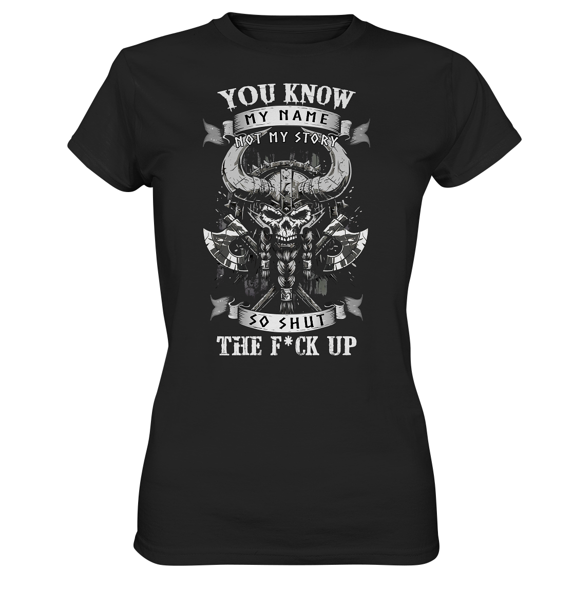 You Know My Name Not My Story - Ladies Premium Shirt