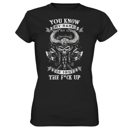 You Know My Name Not My Story - Ladies Premium Shirt