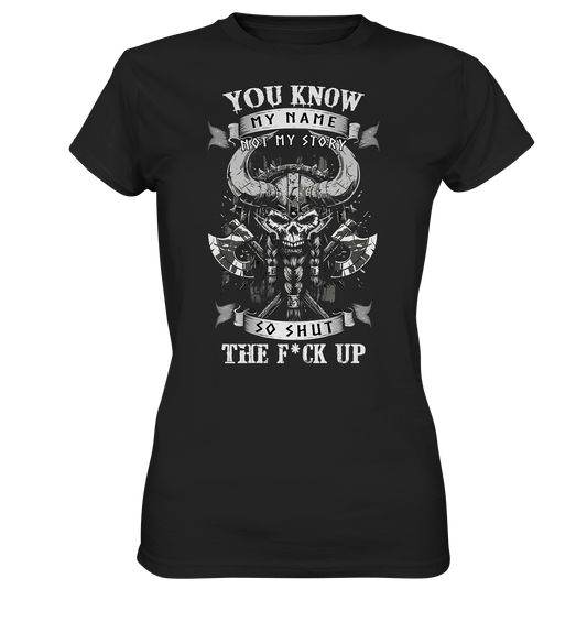 You Know My Name Not My Story - Ladies Premium Shirt