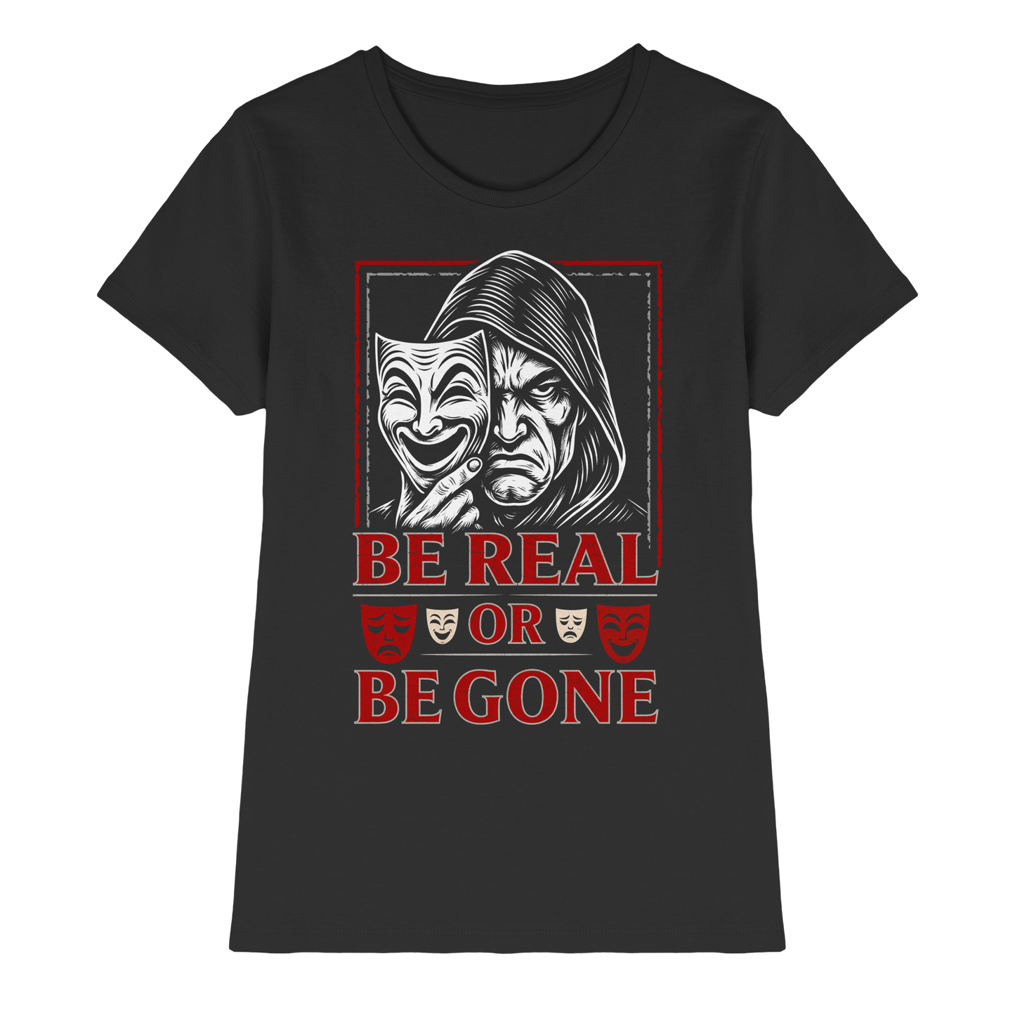 Be Real Or Be Gone  - Ladies Premium Shirt