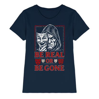 Be Real Or Be Gone  - Ladies Premium Shirt