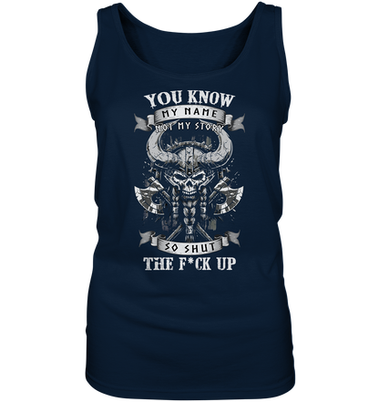 You Know My Name Not My Story - Ladies Tank-Top