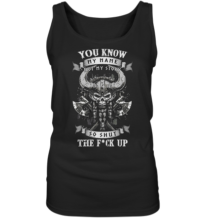 You Know My Name Not My Story - Ladies Tank-Top