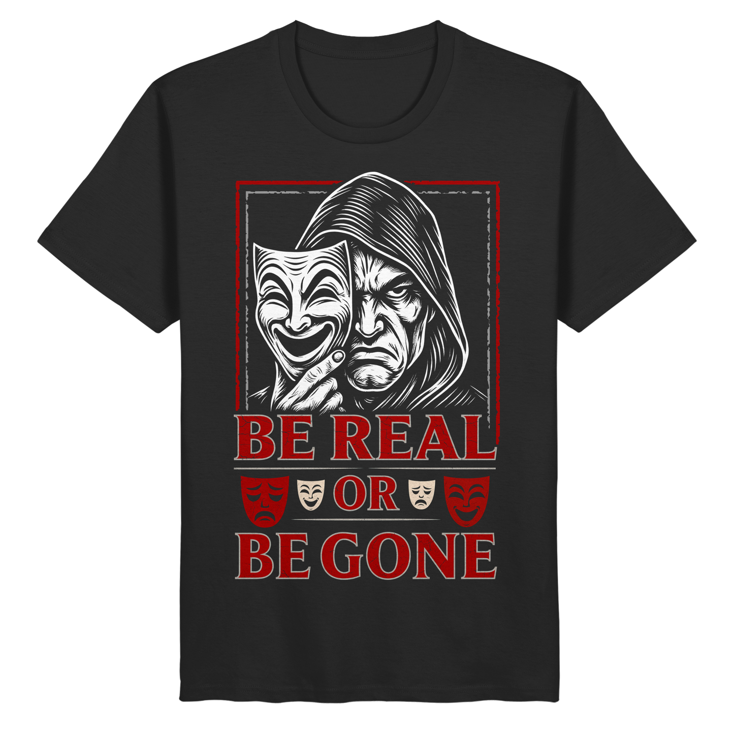 Be Real Or Be Gone  - Organic Basic Shirt
