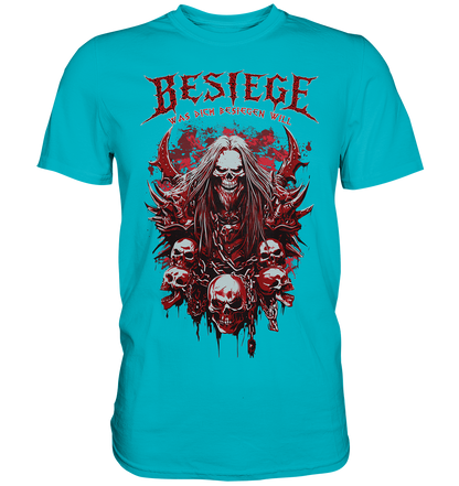 Besiege Was Dich Besiegen Will - Premium Shirt