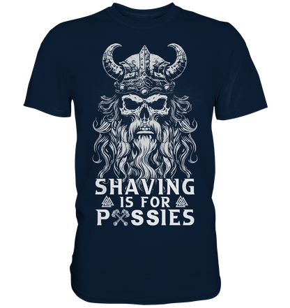 Shaving Is For Pussies  - Premium Shirt