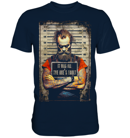 The Axe's Fault - Premium Shirt