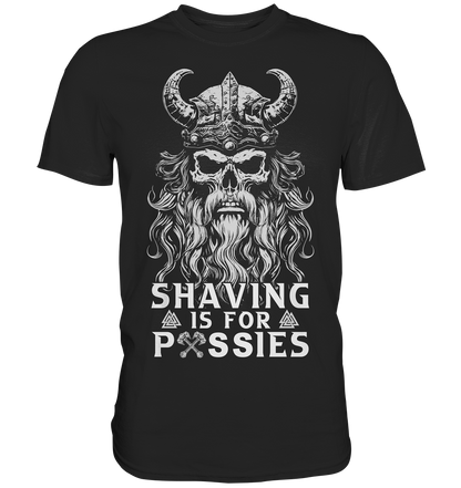 Shaving Is For Pussies  - Premium Shirt