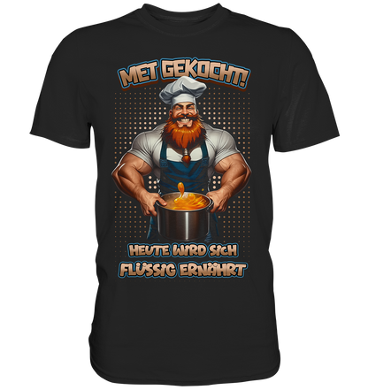 Heute Wird Sich Flüssig Ernährt - Premium Shirt