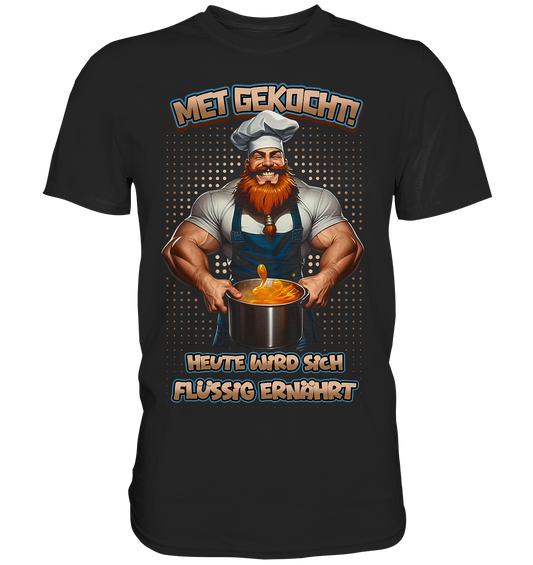 Heute Wird Sich Flüssig Ernährt - Premium Shirt