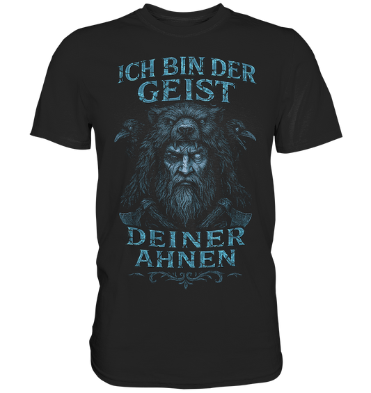 Ich Bin Der Geist Deiner Ahnen - Premium Shirt