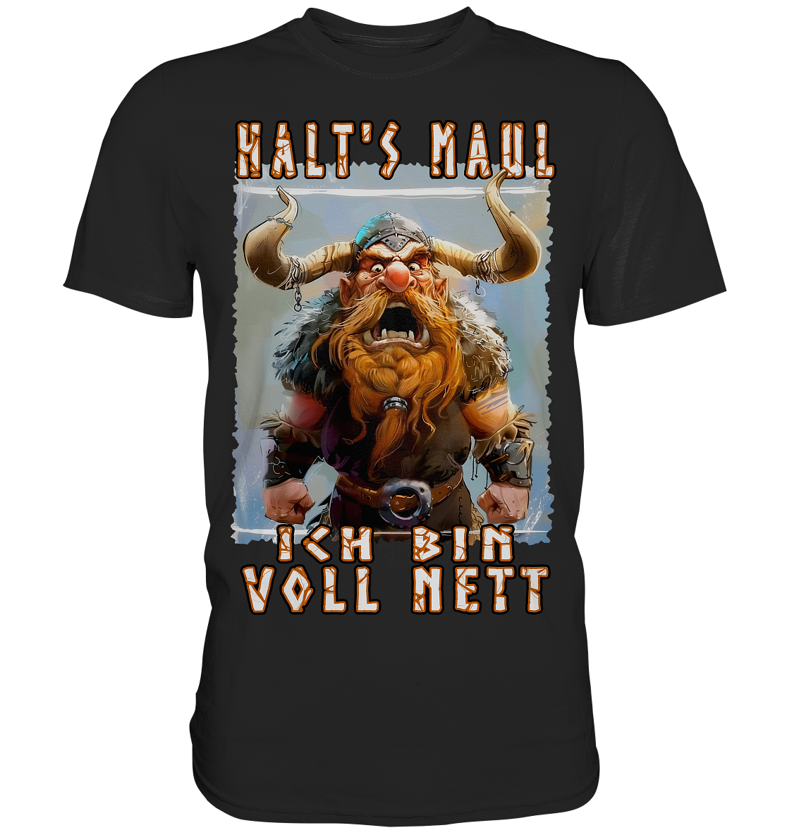 Halts Maul Ich Bin Voll Nett - Premium Shirt