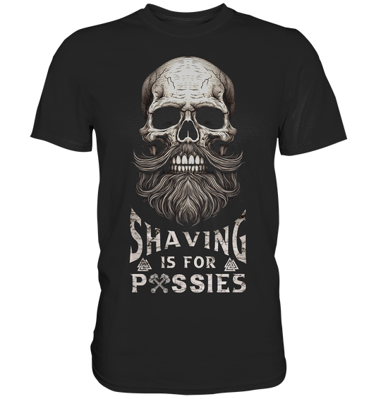 Shaving Is For Pussies - Premium Shirt